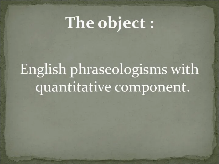 English phraseologisms with quantitative component. The object :