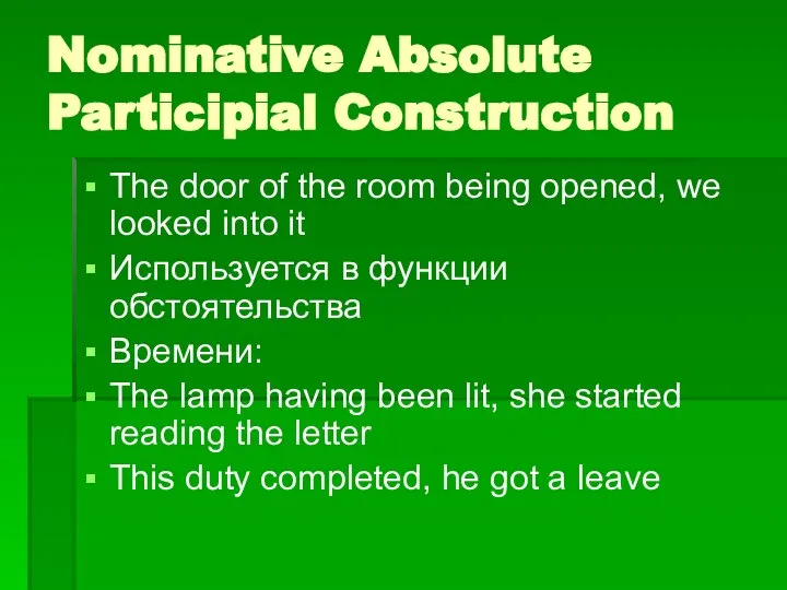 Nominative Absolute Participial Construction The door of the room being opened,