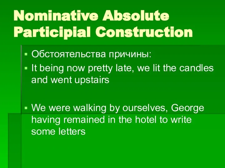 Nominative Absolute Participial Construction Обстоятельства причины: It being now pretty late,