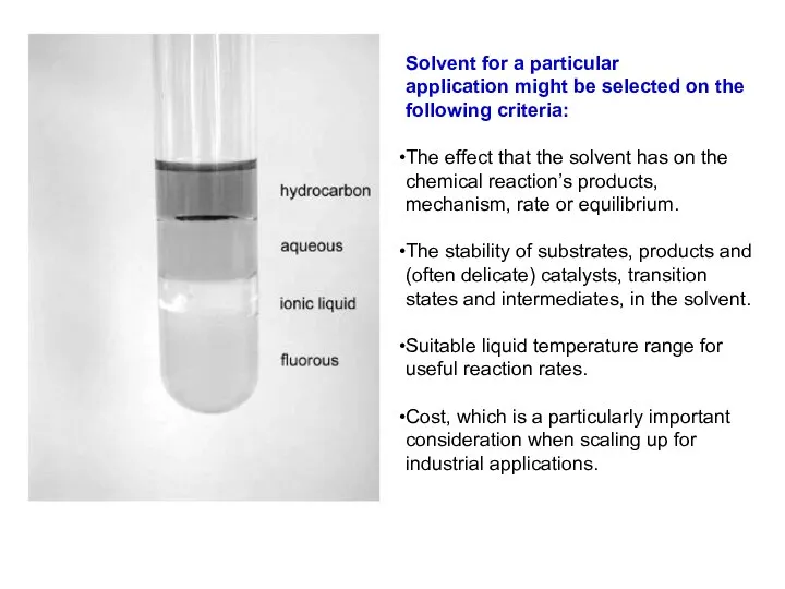 Solvent for a particular application might be selected on the following