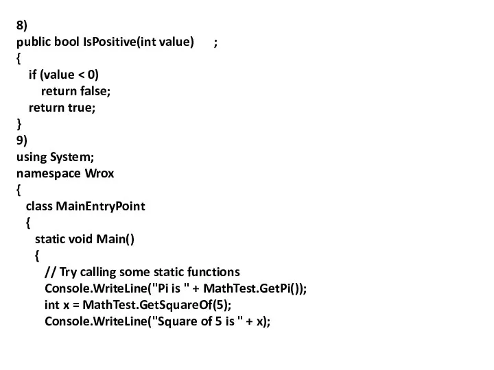 8) public bool IsPositive(int value) ; { if (value return false;