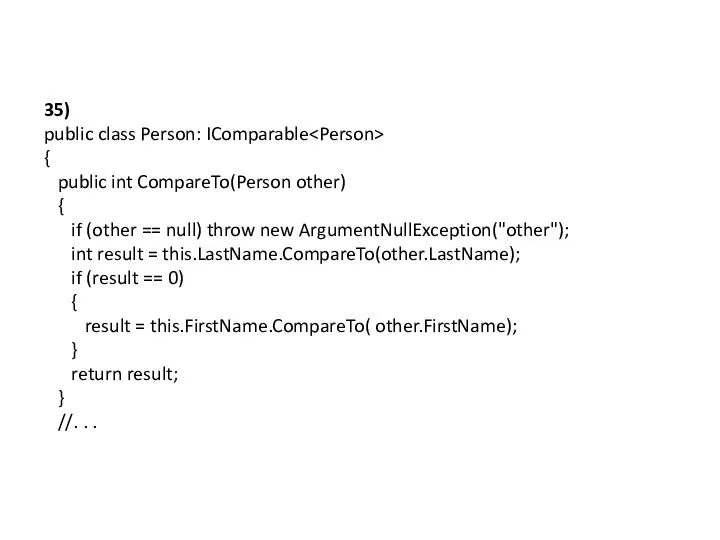 35) public class Person: IComparable { public int CompareTo(Person other) {