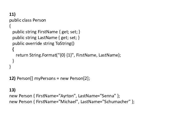 11) public class Person { public string FirstName { get; set;