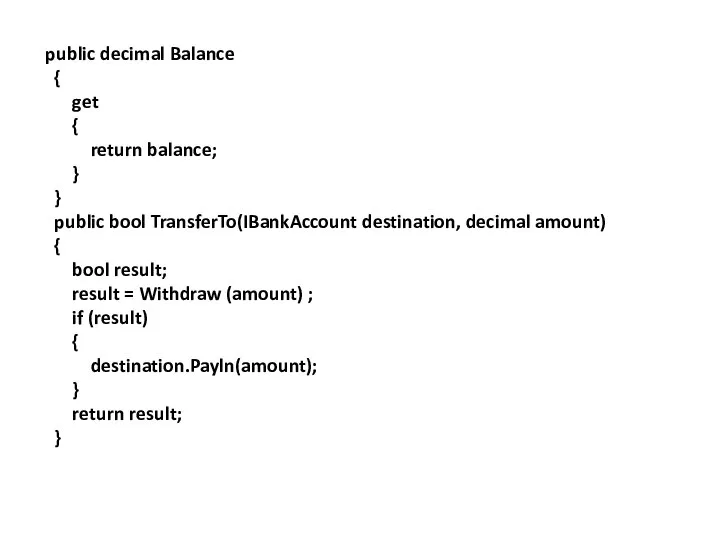 public decimal Balance { get { return balance; } } public