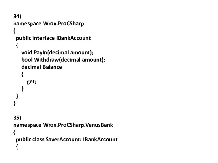 34) namespace Wrox.ProCSharp { public interface IBankAccount { void PayIn(decimal amount);