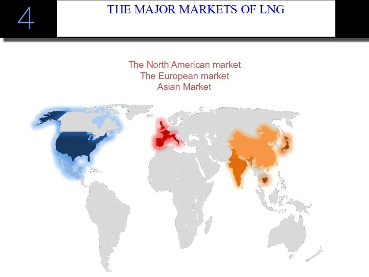 Основные рынки СПГ 2 4 THE MAJOR MARKETS OF LNG The