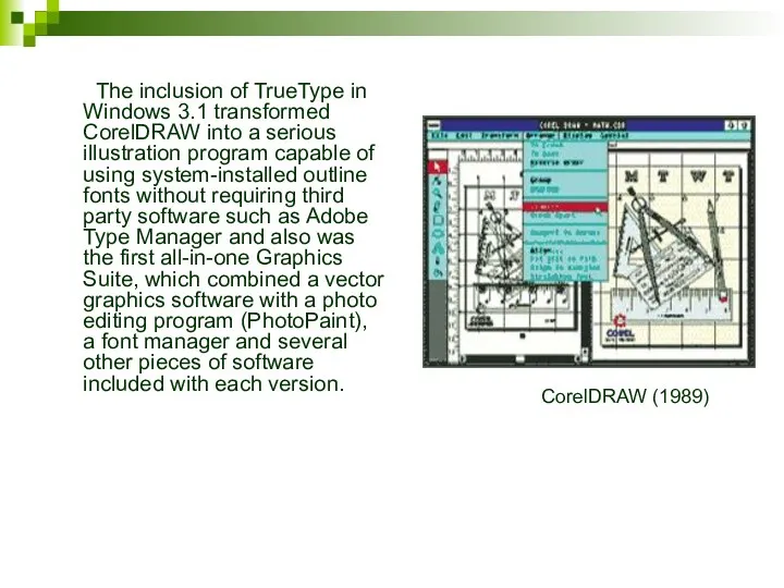 The inclusion of TrueType in Windows 3.1 transformed CorelDRAW into a