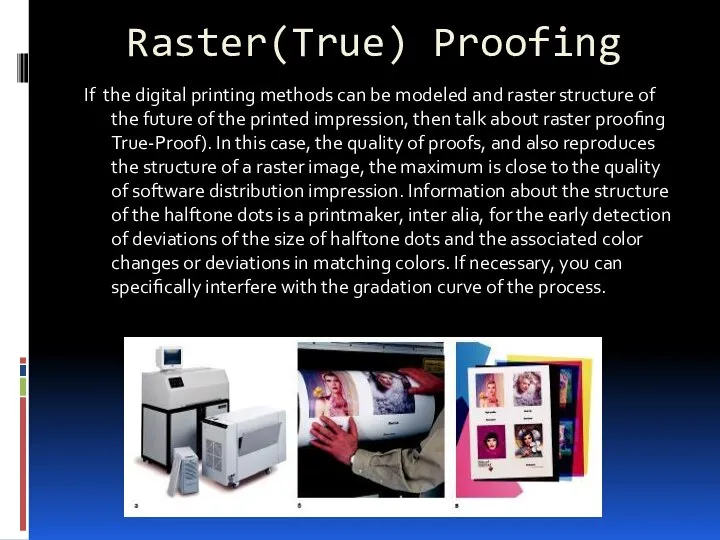 Raster(True) Proofing If the digital printing methods can be modeled and