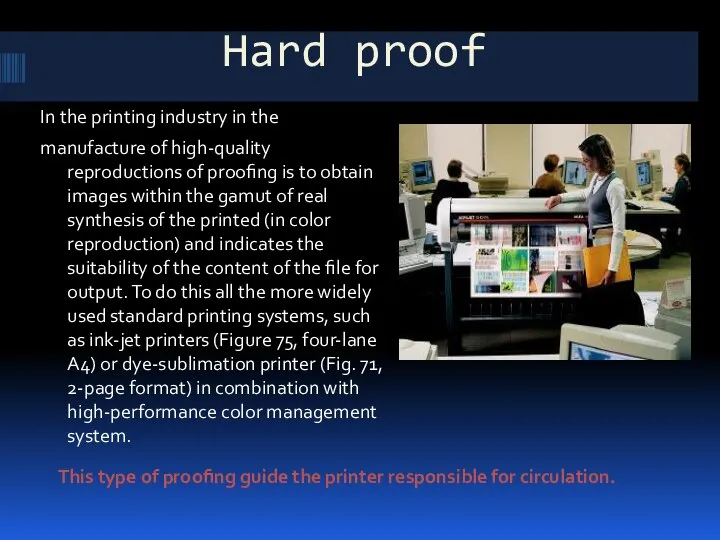 Hard proof This type of proofing guide the printer responsible for