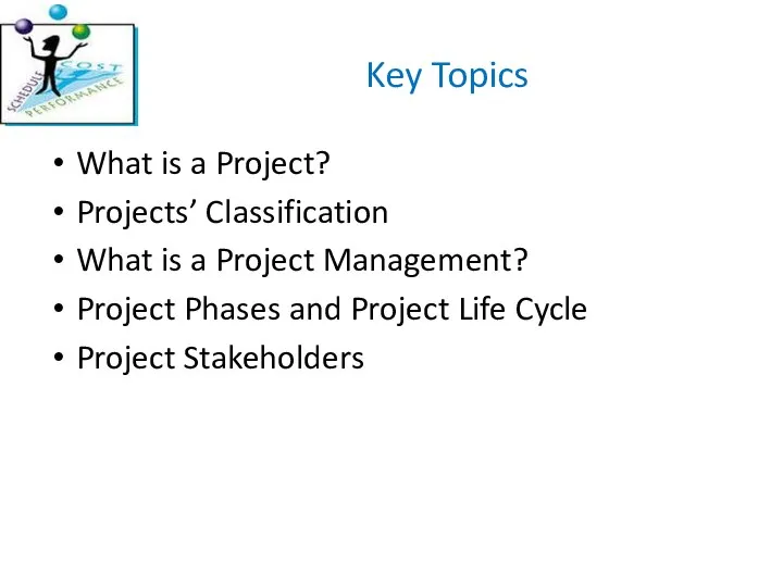 Key Topics What is a Project? Projects’ Classification What is a