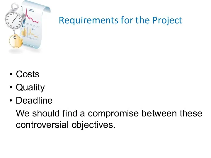 Requirements for the Project Costs Quality Deadline We should find a compromise between these controversial objectives.