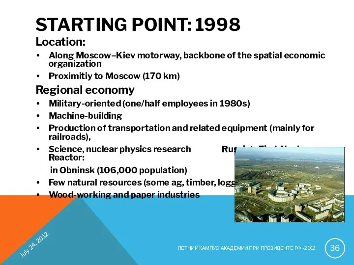 STARTING POINT: 1998 Location: Along Moscow–Kiev motorway, backbone of the spatial