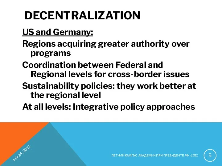 DECENTRALIZATION US and Germany: Regions acquiring greater authority over programs Coordination