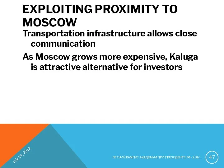 EXPLOITING PROXIMITY TO MOSCOW Transportation infrastructure allows close communication As Moscow