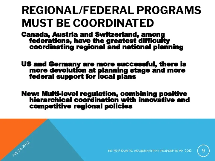 REGIONAL/FEDERAL PROGRAMS MUST BE COORDINATED Canada, Austria and Switzerland, among federations,