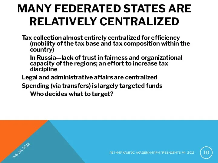 MANY FEDERATED STATES ARE RELATIVELY CENTRALIZED Tax collection almost entirely centralized