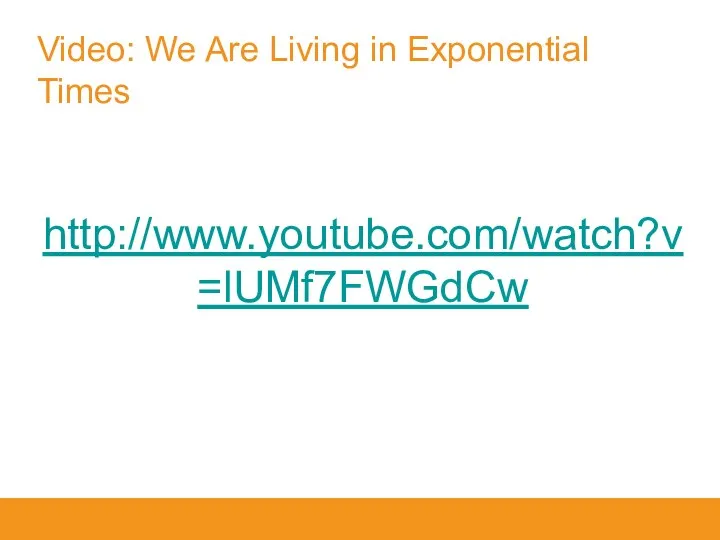 http://www.youtube.com/watch?v=lUMf7FWGdCw Video: We Are Living in Exponential Times