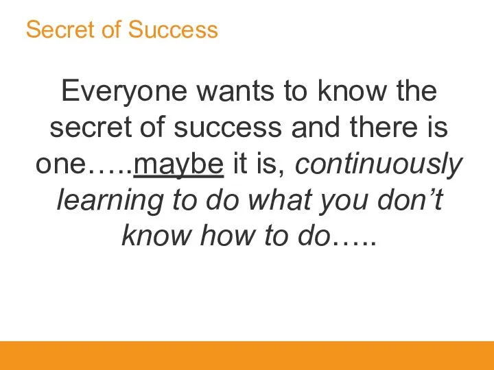 Secret of Success Everyone wants to know the secret of success