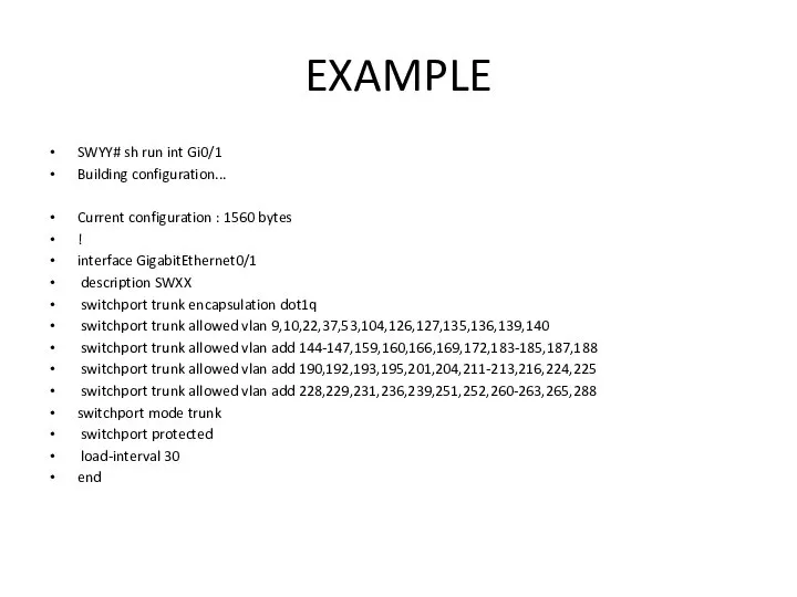 EXAMPLE SWYY# sh run int Gi0/1 Building configuration... Current configuration :