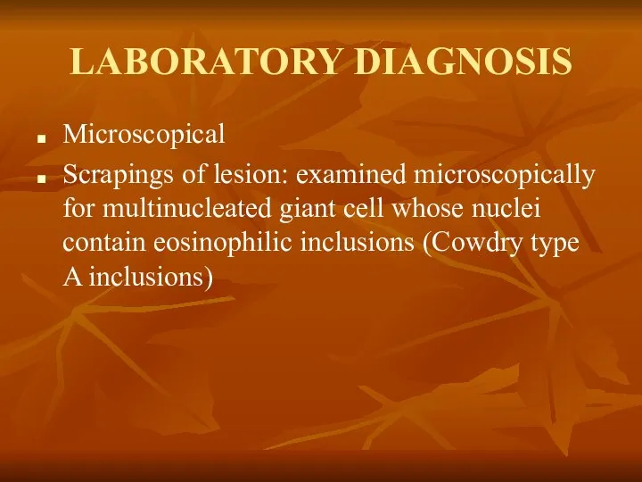 LABORATORY DIAGNOSIS Microscopical Scrapings of lesion: examined microscopically for multinucleated giant