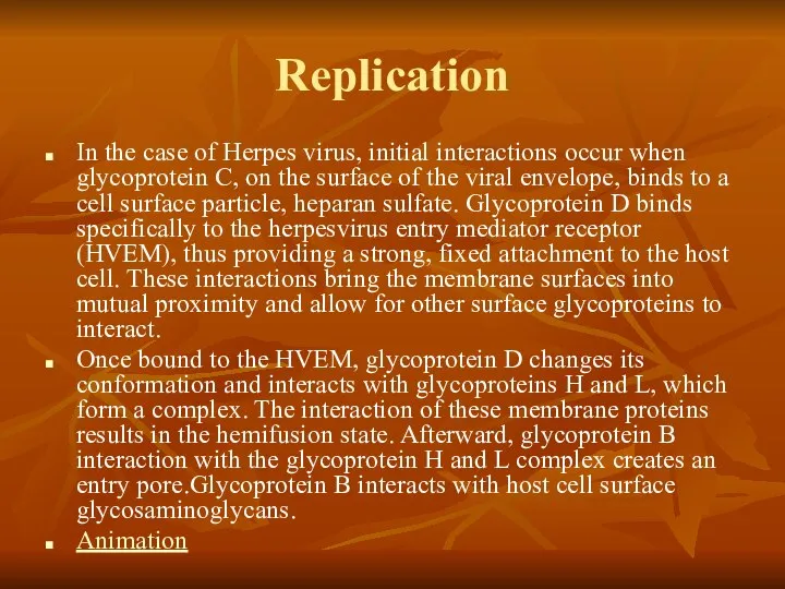 Replication In the case of Herpes virus, initial interactions occur when