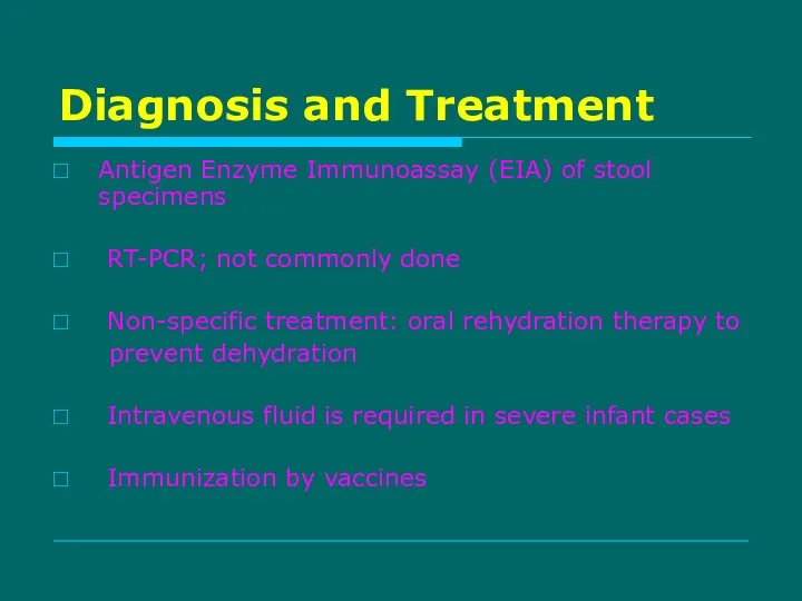Diagnosis and Treatment Antigen Enzyme Immunoassay (EIA) of stool specimens RT-PCR;