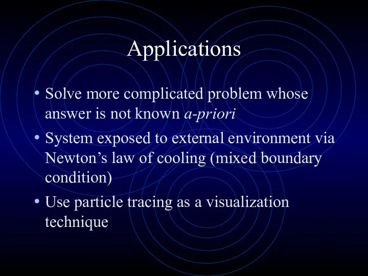 Applications Solve more complicated problem whose answer is not known a-priori