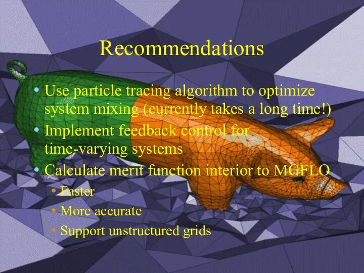 Recommendations Use particle tracing algorithm to optimize system mixing (currently takes