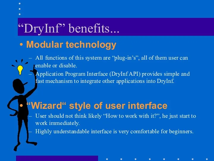 “DryInf” benefits... Modular technology All functions of this system are “plug-in’s”,