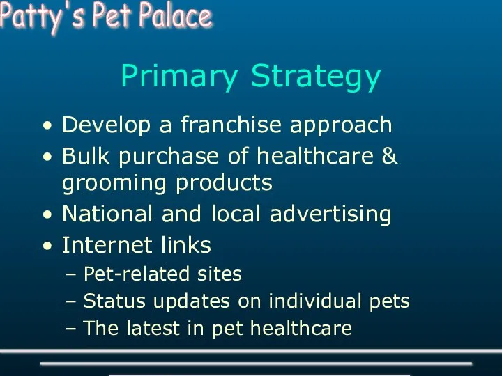 Primary Strategy Develop a franchise approach Bulk purchase of healthcare &