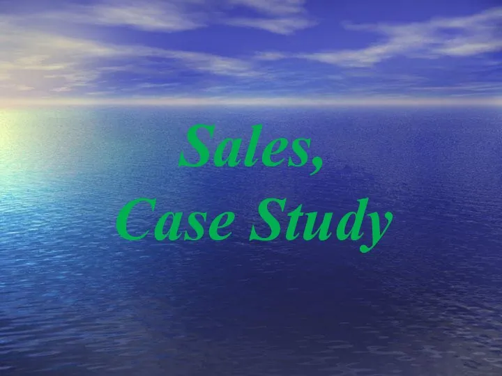 Sales, Case Study