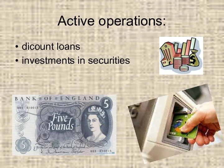 Active operations: dicount loans investments in securities