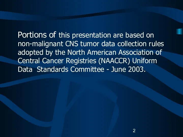 Portions of this presentation are based on non-malignant CNS tumor data