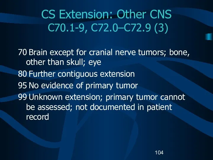CS Extension: Other CNS C70.1-9, C72.0–C72.9 (3) 70 Brain except for