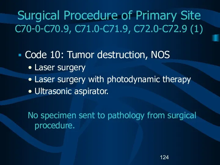 Surgical Procedure of Primary Site C70-0-C70.9, C71.0-C71.9, C72.0-C72.9 (1) Code 10: