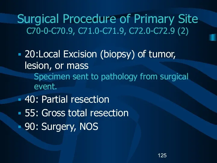 Surgical Procedure of Primary Site C70-0-C70.9, C71.0-C71.9, C72.0-C72.9 (2) 20:Local Excision