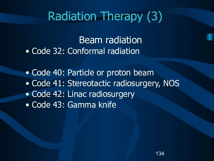 Radiation Therapy (3) Beam radiation Code 32: Conformal radiation Code 40: