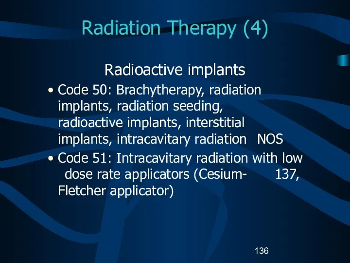 Radiation Therapy (4) Radioactive implants Code 50: Brachytherapy, radiation implants, radiation