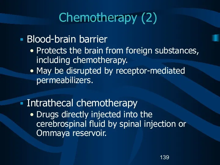 Chemotherapy (2) Blood-brain barrier Protects the brain from foreign substances, including