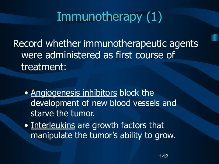 Immunotherapy (1) Record whether immunotherapeutic agents were administered as first course