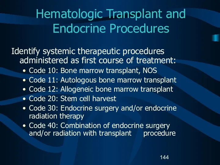 Hematologic Transplant and Endocrine Procedures Identify systemic therapeutic procedures administered as