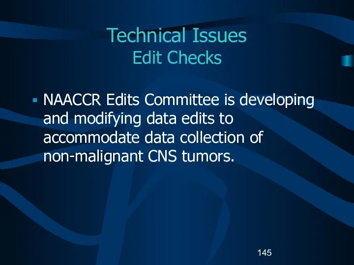 Technical Issues Edit Checks NAACCR Edits Committee is developing and modifying