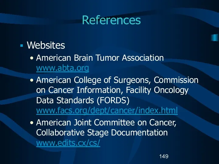 References Websites American Brain Tumor Association www.abta.org American College of Surgeons,