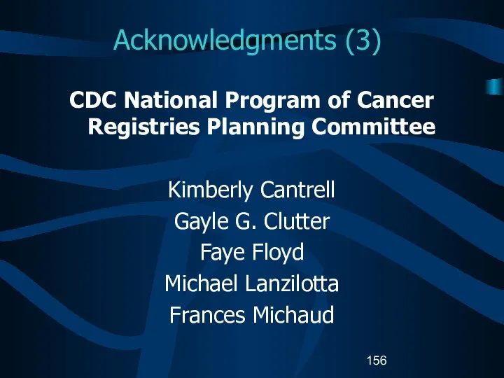 Acknowledgments (3) CDC National Program of Cancer Registries Planning Committee Kimberly