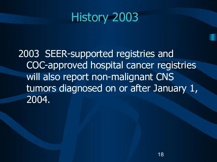 History 2003 2003 SEER-supported registries and COC-approved hospital cancer registries will