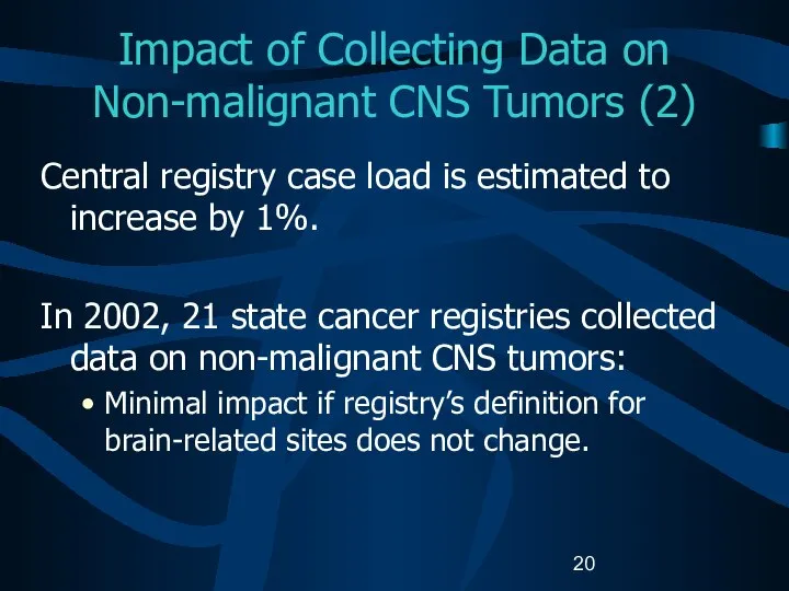 Impact of Collecting Data on Non-malignant CNS Tumors (2) Central registry