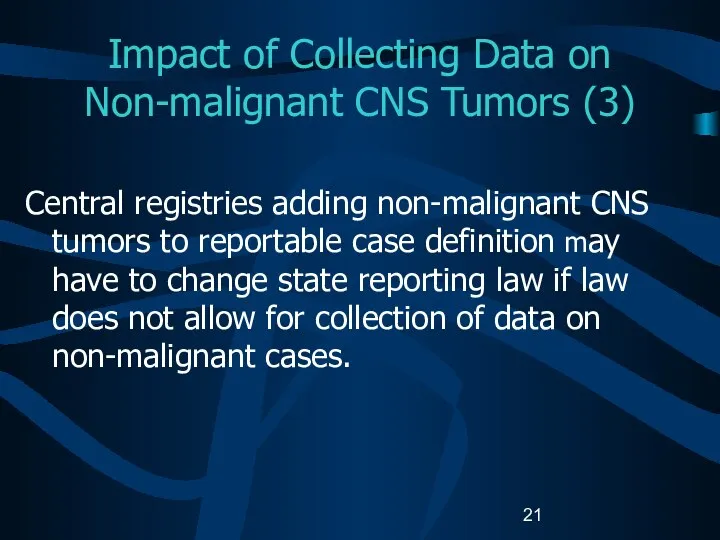 Impact of Collecting Data on Non-malignant CNS Tumors (3) Central registries