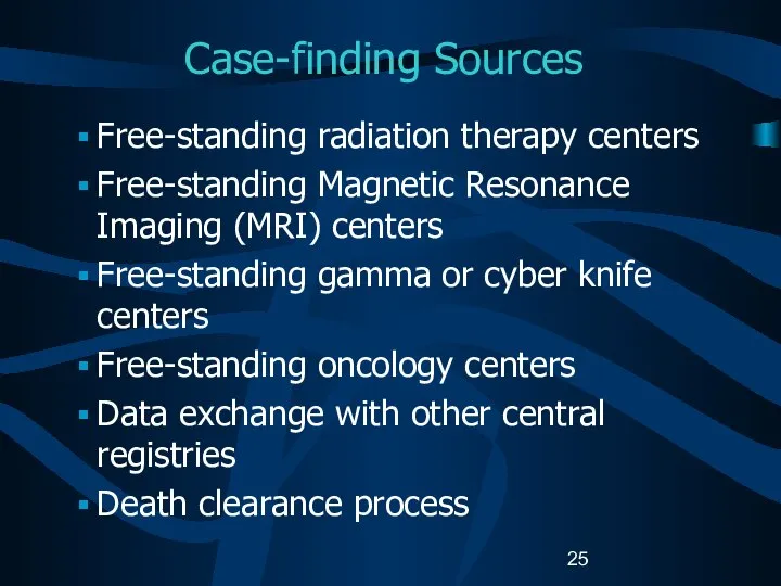 Case-finding Sources Free-standing radiation therapy centers Free-standing Magnetic Resonance Imaging (MRI)