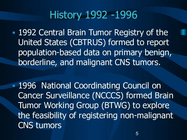 History 1992 -1996 1992 Central Brain Tumor Registry of the United