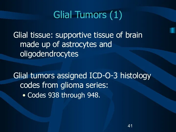 Glial Tumors (1) Glial tissue: supportive tissue of brain made up